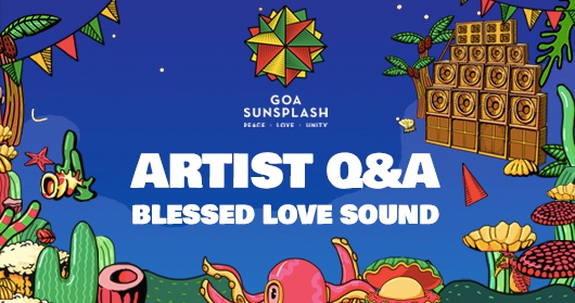 Artist Q&A -- Blessed Love Sound - Goa Sunsplash | India's Biggest Reggae Festival